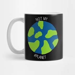 Not my #planet Mug